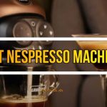 5 Best Nespresso Machines in 2023 - Ultimate guide