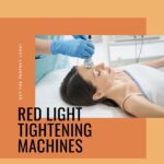The Ultimate Guide to Red Light Skin Tightening Machines
